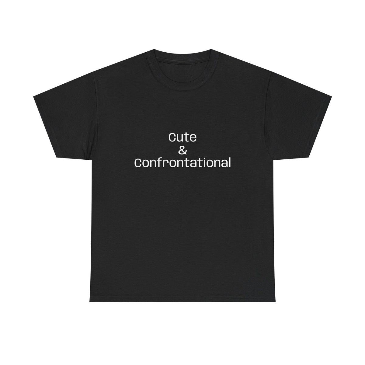 Cute & Confrontational T‑Shirt — Funny Slogan Tee for Bold, Confident Style