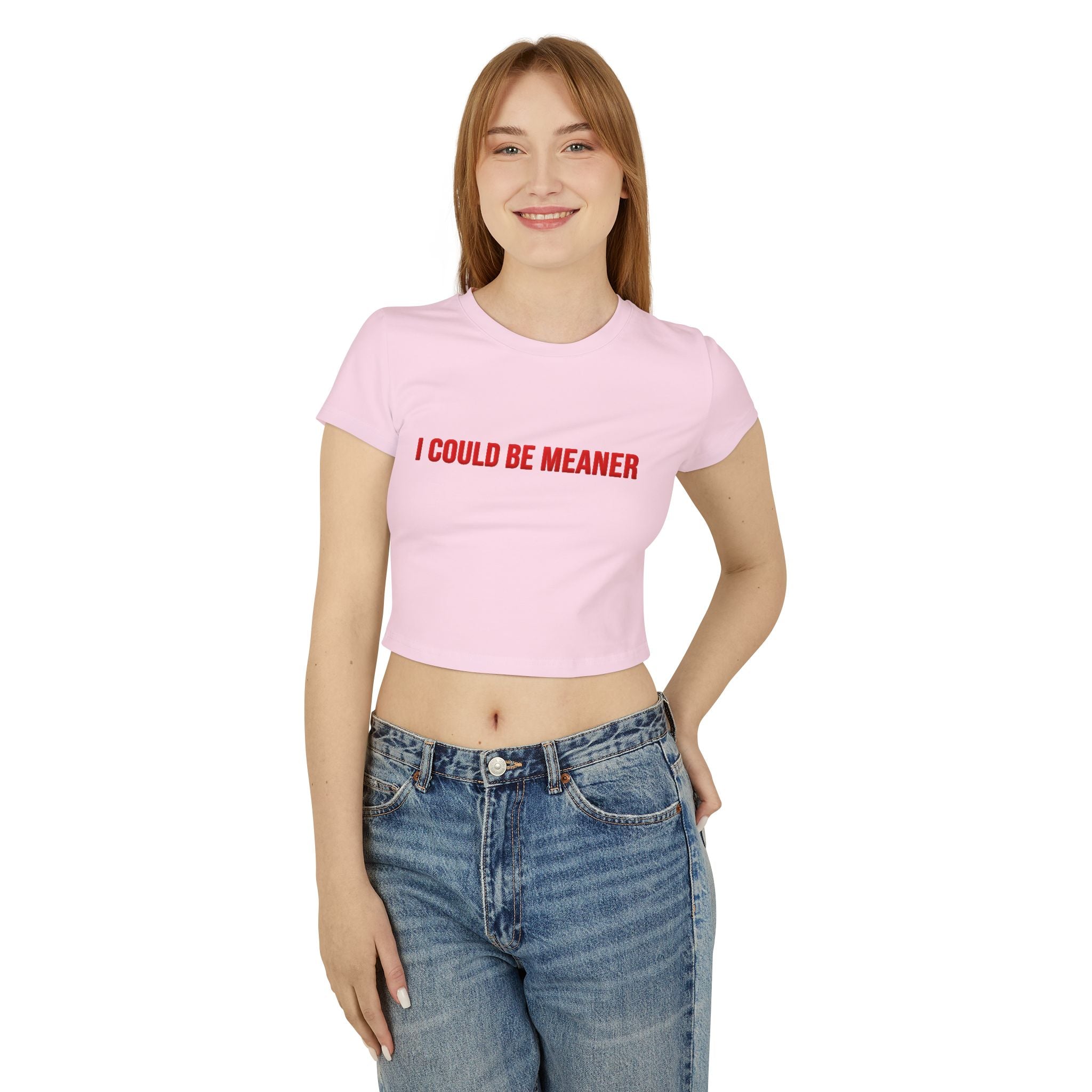 I Could Be Meaner Crop Top — Women's Sassy Graphic Baby Tee