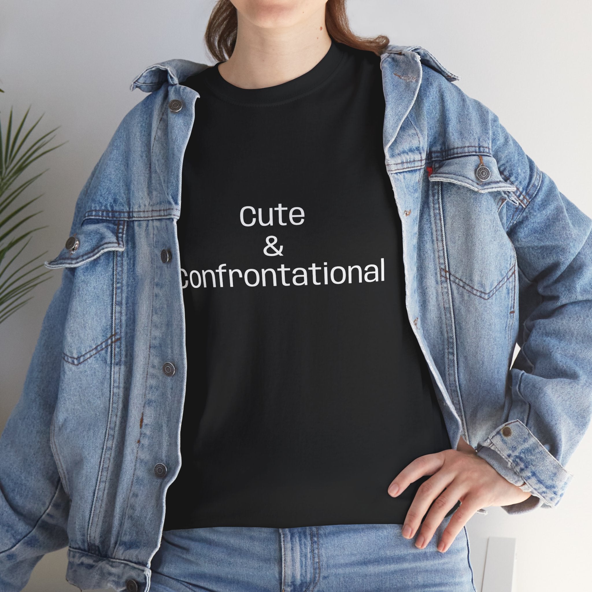 Cute & Confrontational T‑Shirt — Funny Slogan Tee for Bold, Confident Style
