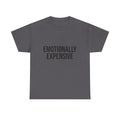 Emotionally Expensive T-Shirt | Funny Sarcastic Graphic Tee