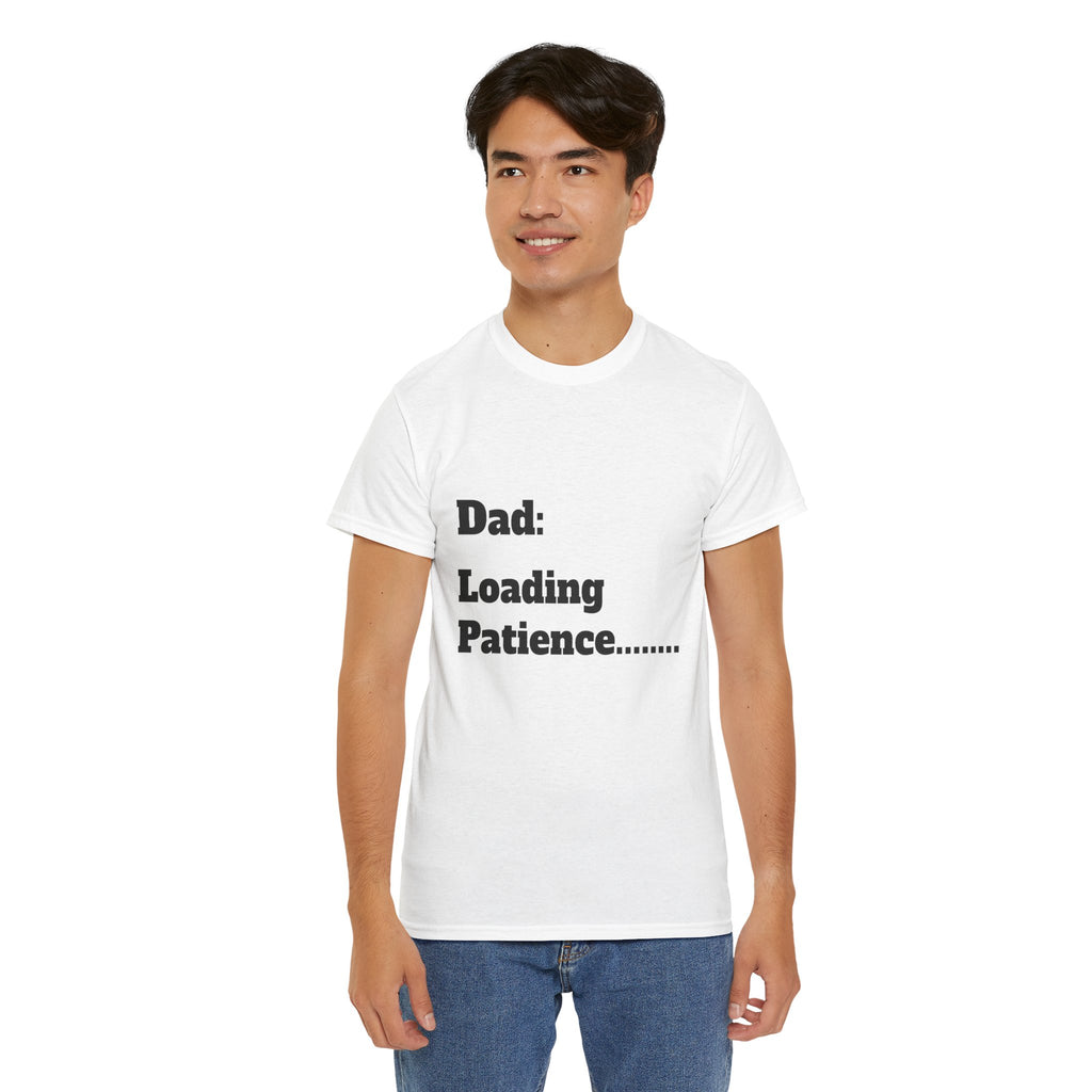 Dad: Loading Patience Tee — Funny New Dad Fatherhood Gift