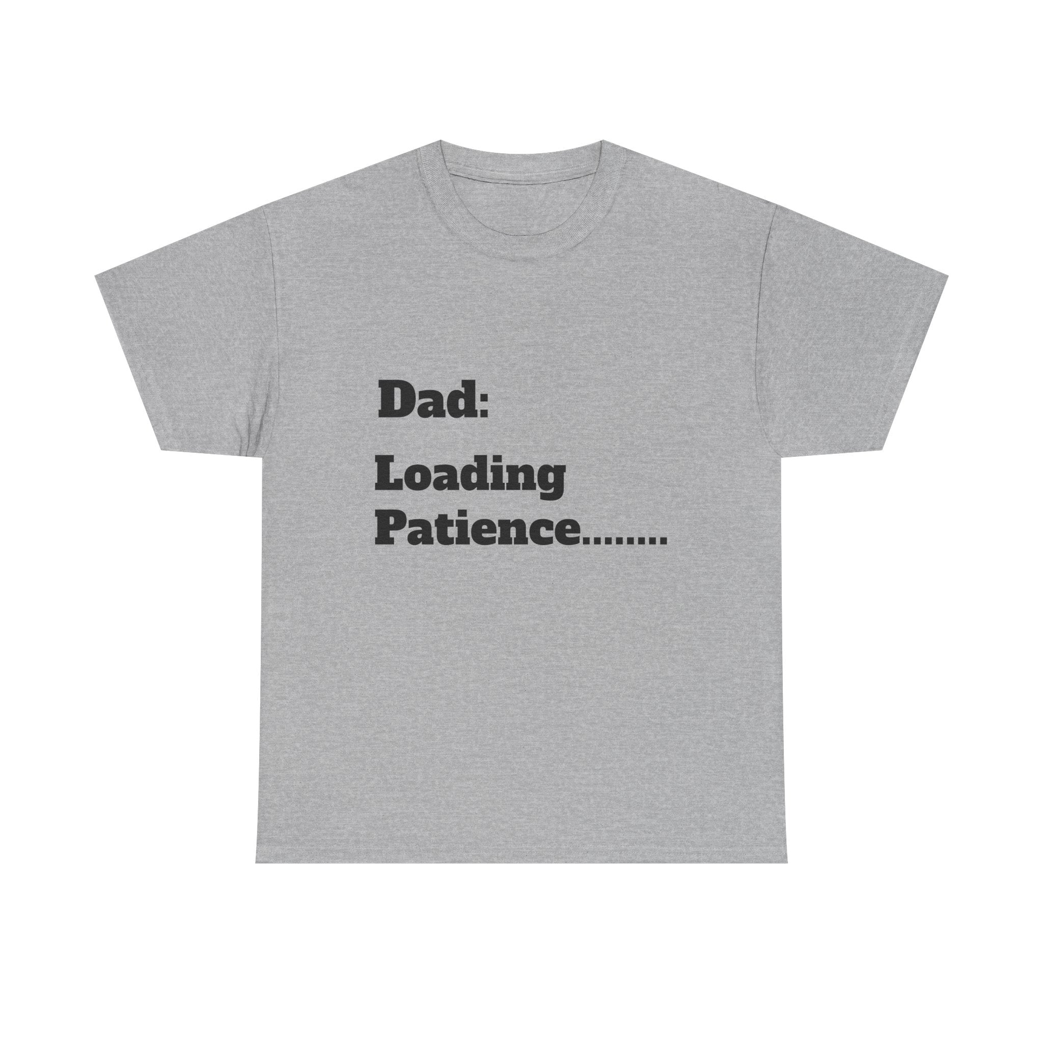 Dad: Loading Patience Tee — Funny New Dad Fatherhood Gift