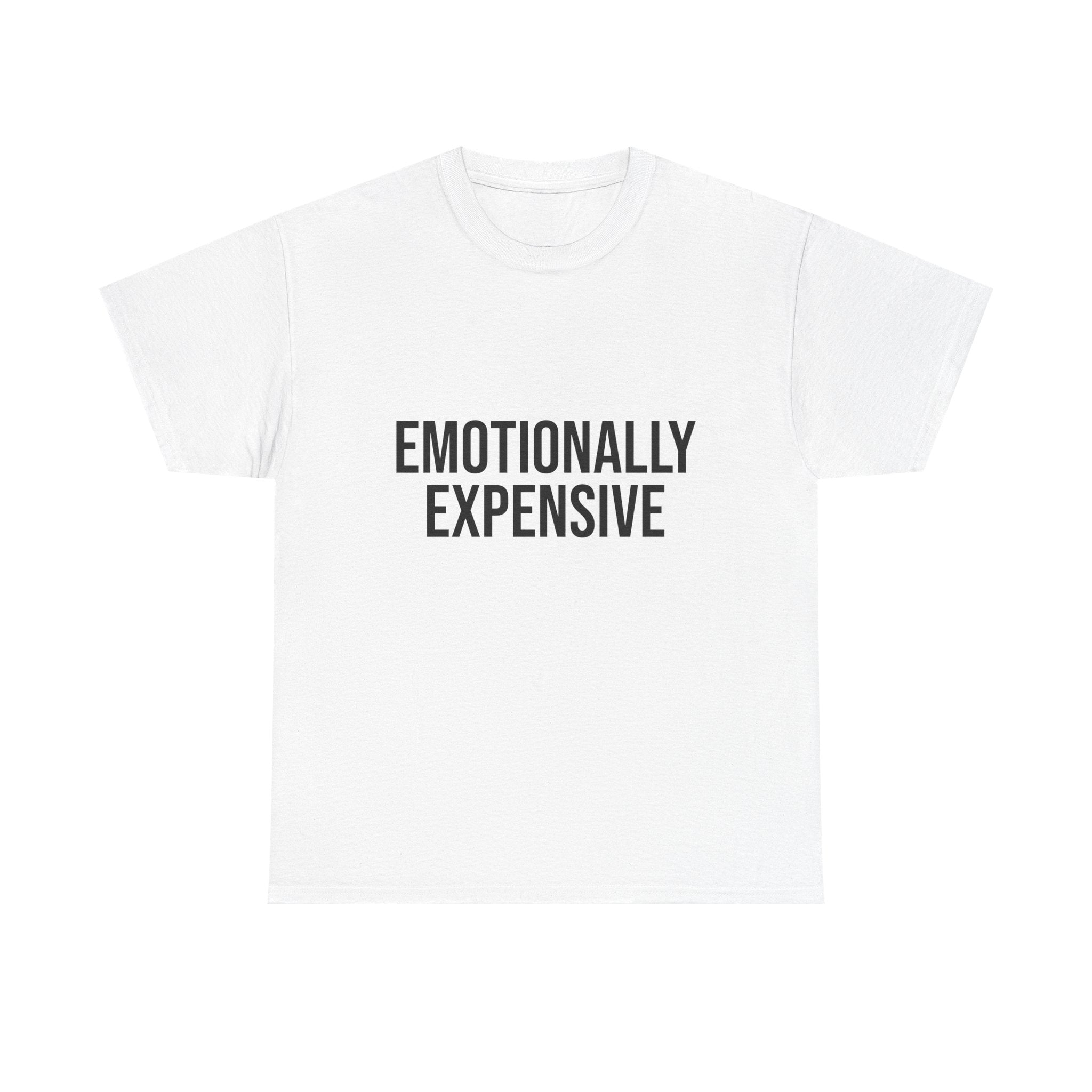 Emotionally Expensive T-Shirt | Funny Sarcastic Graphic Tee
