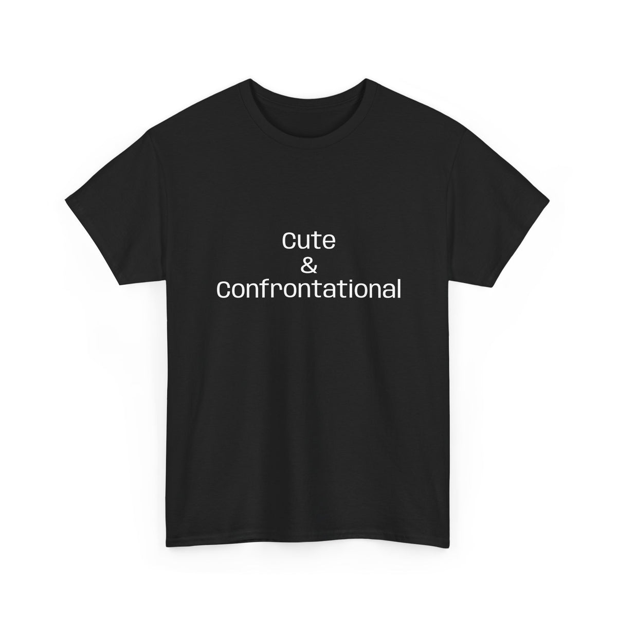 Cute & Confrontational T‑Shirt — Funny Slogan Tee for Bold, Confident Style