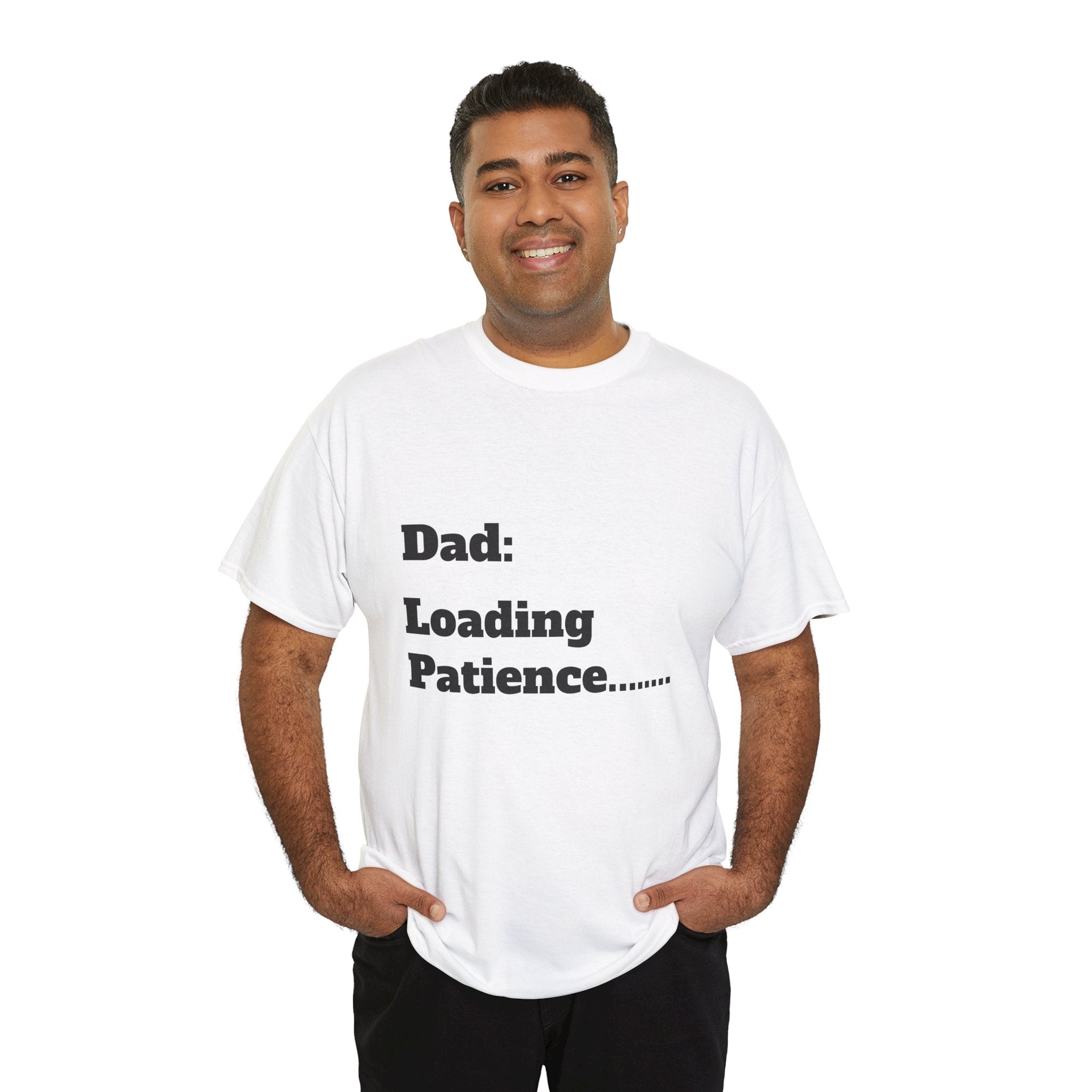 Dad: Loading Patience Tee — Funny New Dad Fatherhood Gift