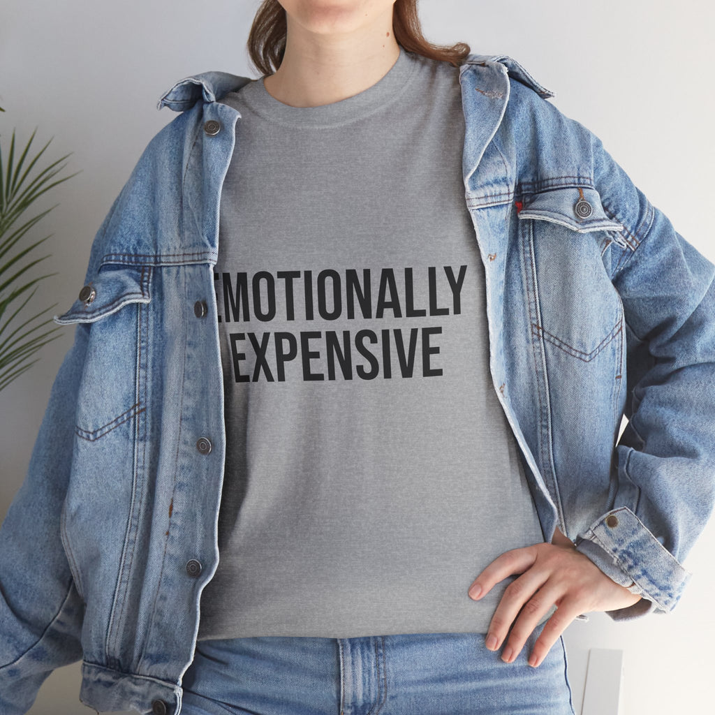 Emotionally Expensive T-Shirt | Funny Sarcastic Graphic Tee
