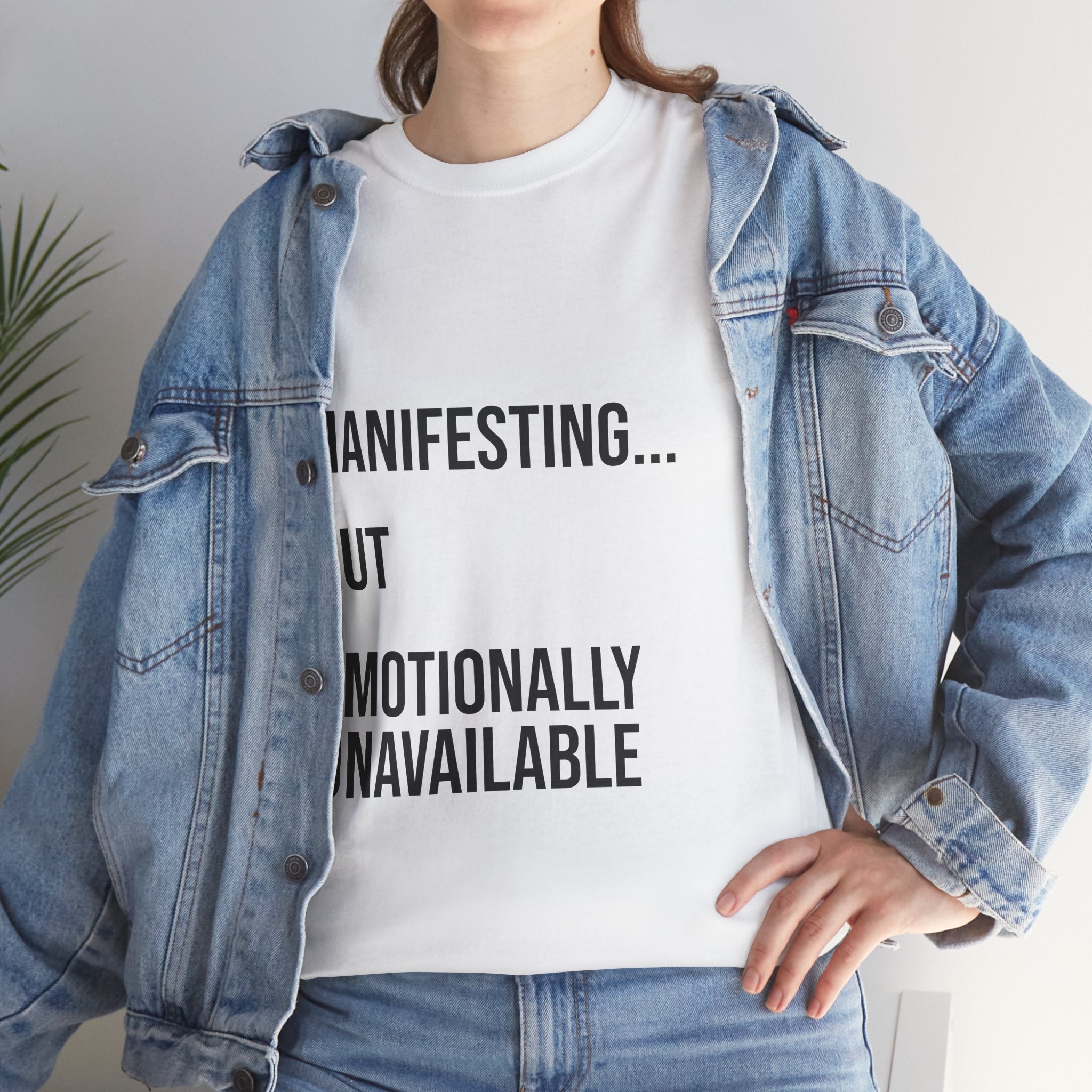 Manifesting... But Emotionally Unavailable Tee