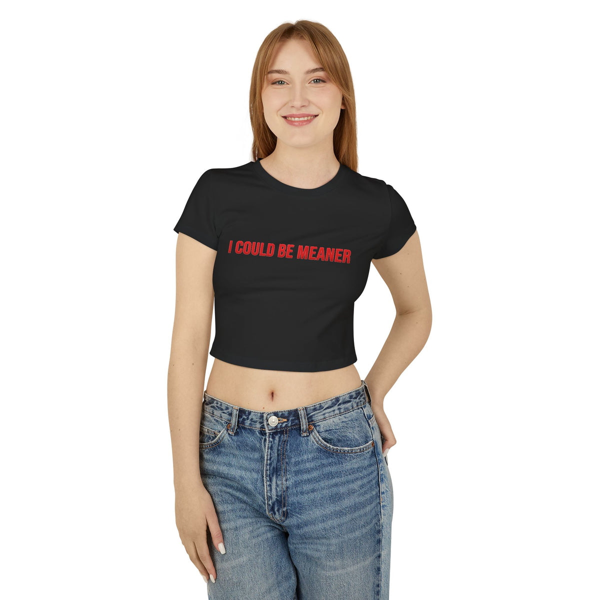 I Could Be Meaner Crop Top — Women's Sassy Graphic Baby Tee